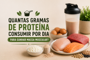 Quantas Gramas de Proteína Consumir por Dia Para Ganhar Massa Muscular?
