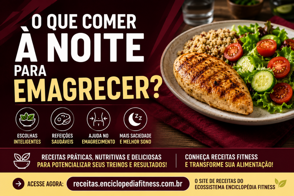 O Que Comer à Noite Para Emagrecer? Alimentos, Refeições e Erros a Evitar