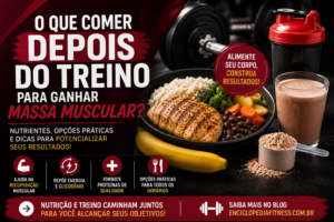 O Que Comer Depois do Treino Para Ganhar Massa Muscular? Guia Completo do Pós-Treino