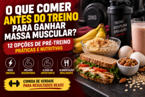 O Que Comer Antes do Treino Para Ganhar Massa Muscular? 12 Opções de Pré-Treino