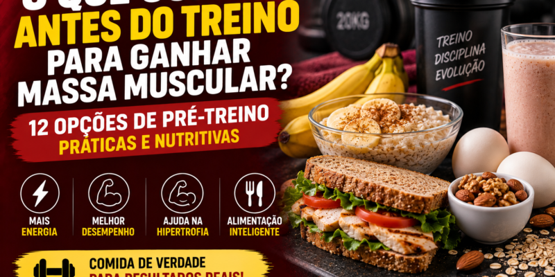 o que comer antes do treino para ganhar massa muscular
