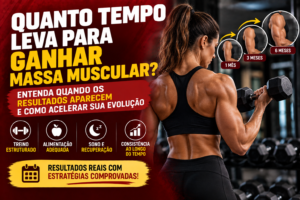 Quanto Tempo Leva Para Ganhar Massa Muscular? Entenda Quando os Resultados Aparecem